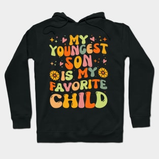 My Youngest Son is My Favorite Child Hoodie